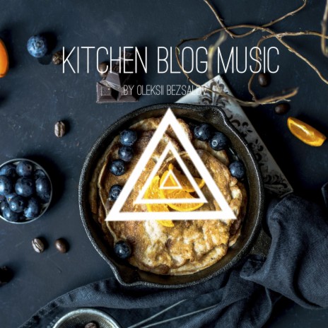 Kitchen Blog Music ft. Positive mood SoundPlusUA & Oleksii Bezsalov