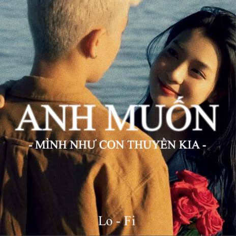 BEAT Anh Muốn Mình Như Con Thuyền Kia (Lofi) | Boomplay Music