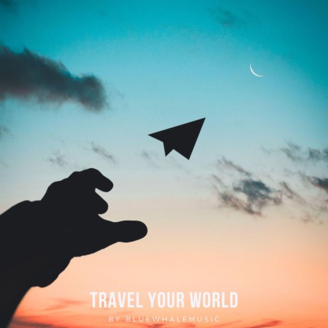 Travel Your World | Boomplay Music