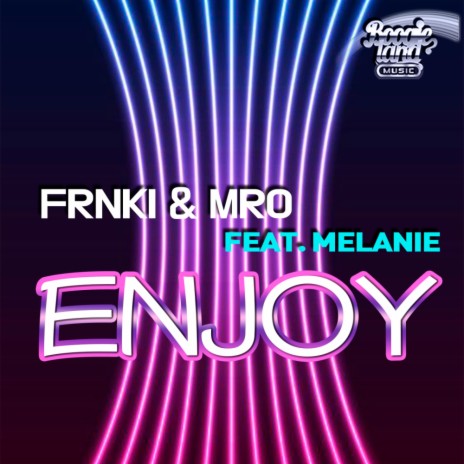 Enjoy ft. MRo & Melanie