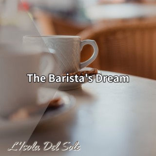 The Barista's Dream