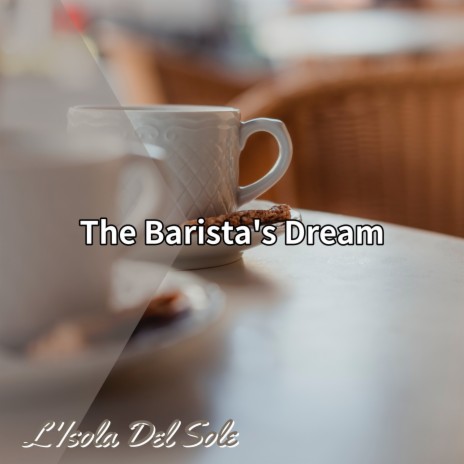 A Barista's Daydreams