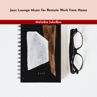 Jazz Lounge Music for Remote Work from Home