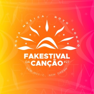 Fakestival Da Canção 27: Nova Música, Novo Sonho