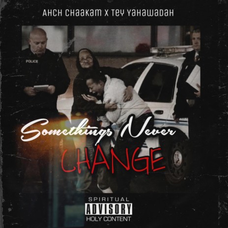 Somethings Never Change ft. Tey Yahawadah | Boomplay Music