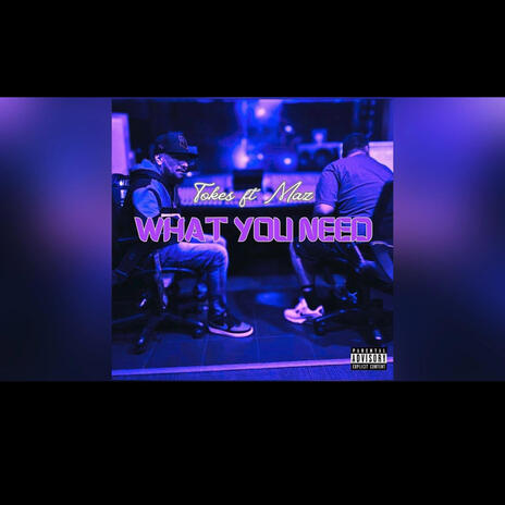 What You Need ft. MAZ | Boomplay Music