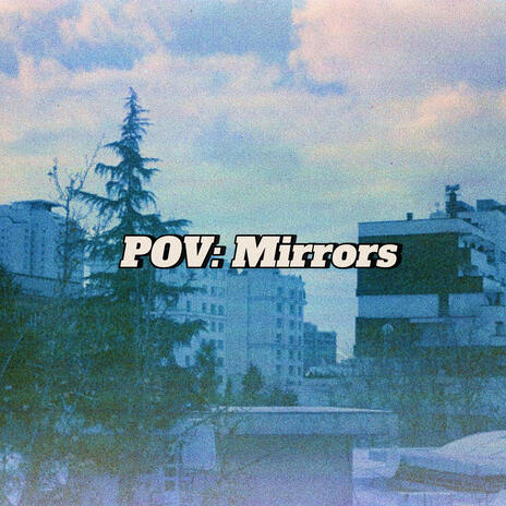 POV: Mirrors | Boomplay Music