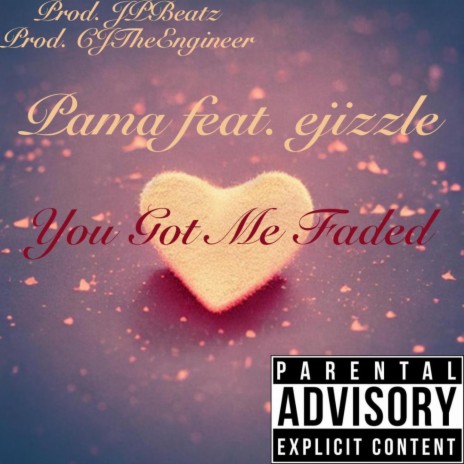 You Got Me Faded ft. ejizzle | Boomplay Music