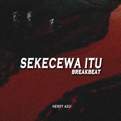 DJ SEKECEWA ITU BREAKBEAT | Boomplay Music