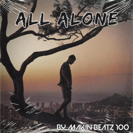 All Alone ft. Makin Beatz 100