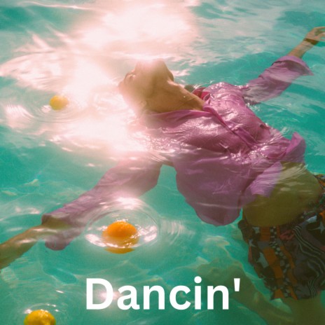 Dancin' | Boomplay Music