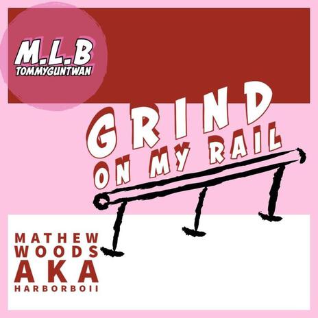 Grind On My Rail ft. Matthew woods | Boomplay Music