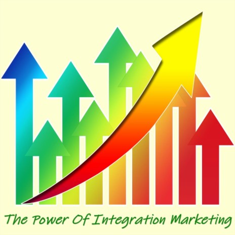 The Power of Integration Marketing 2