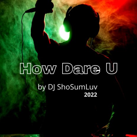 How Dare U | Boomplay Music