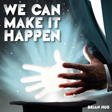 We Can Make It Happen | Boomplay Music