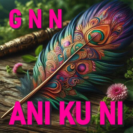 ANI KU NI | Boomplay Music