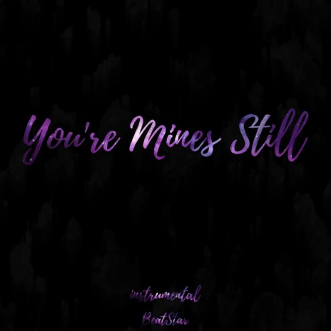 You're Mines Still (Instrumental)