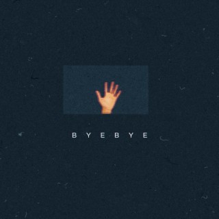 BYE BYE lyrics | Boomplay Music