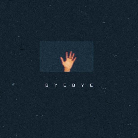 BYE BYE | Boomplay Music