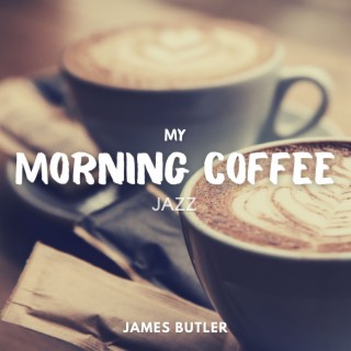 My Morning Coffee Jazz - Relaxing Instrumental Chill Music