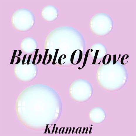 Bubble of Love | Boomplay Music