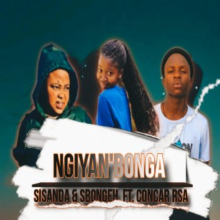 Ngiya'Bonga (feat. Sisanda & Sbongeh)