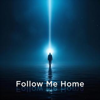 Follow Me Home