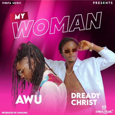 My Woman ft. Awu | Boomplay Music