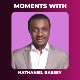 Moments with Nathaniel Bassey | Boomplay Music