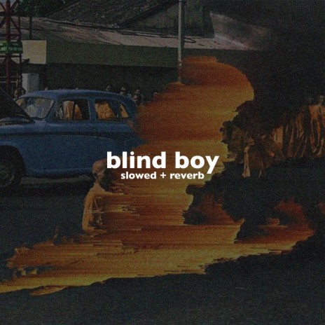 Blind Boy (Slowed + Reverb) ft. Earl Stan | Boomplay Music