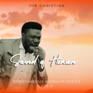 Sound of Heaven (Spontaneous Worship Series), Vol. 3 (Worship online In Studio Live morning devotion)