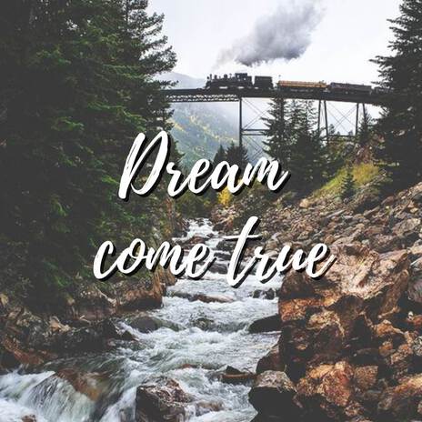 Dream comes true | Boomplay Music