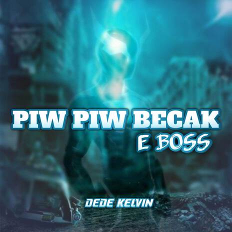 PIW PIW BECAK E BOSS | Boomplay Music