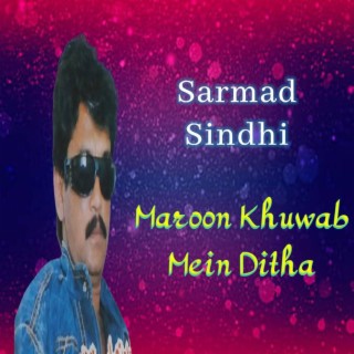 Sarmad Sindhi Maroon Khuwab Mein Ditha