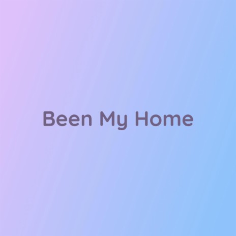 Been My Home | Boomplay Music