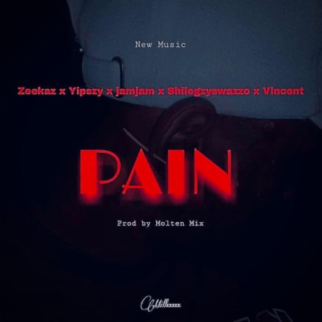 Pain ft. Zeekaz, Yipszy, Jamjam & Shilegzy Swazzo | Boomplay Music