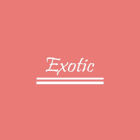 Exotic | Boomplay Music