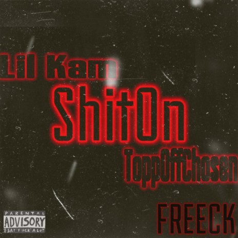 ShitOn (Free CK) ft. ToppOffChosen | Boomplay Music