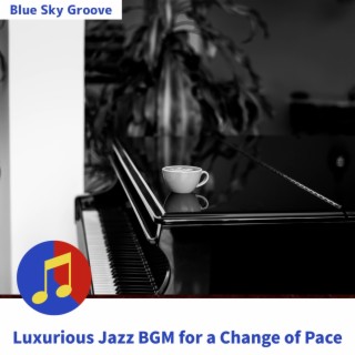 Luxurious Jazz Bgm for a Change of Pace