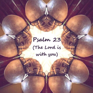 Psalm 23 (The Lord is with you)