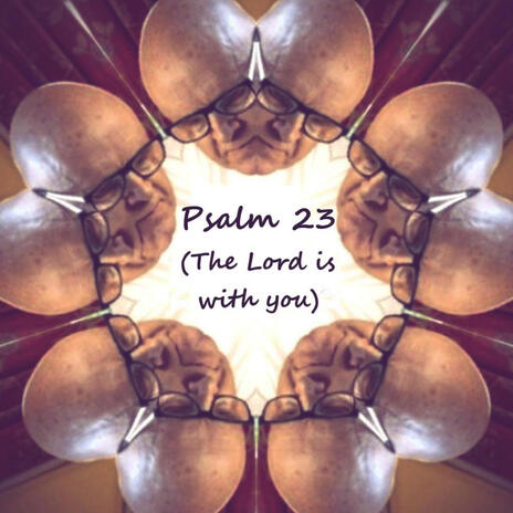 Psalm 23 (The Lord is with you) | Boomplay Music