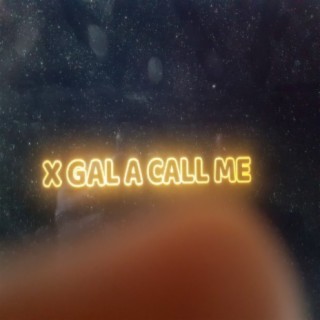 X Gal a Call Me