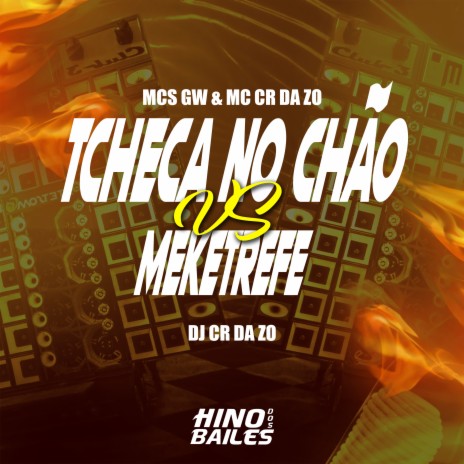 Tcheca no Chão Vs Meketrefe ft. MC CR DA ZO & Dj CR da ZO | Boomplay Music