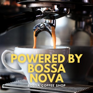 Powered By Bossa Nova