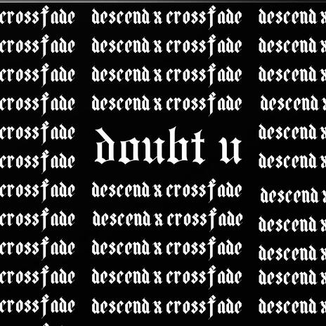 doubt u ft. Crossfade | Boomplay Music