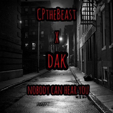Nobody Can Hear You ft. Dak | Boomplay Music