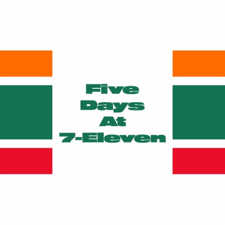 Five Days At 7-Eleven | Boomplay Music