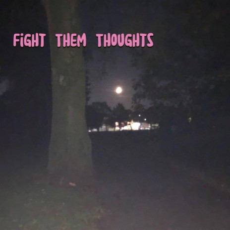 Fight Them Thoughts | Boomplay Music