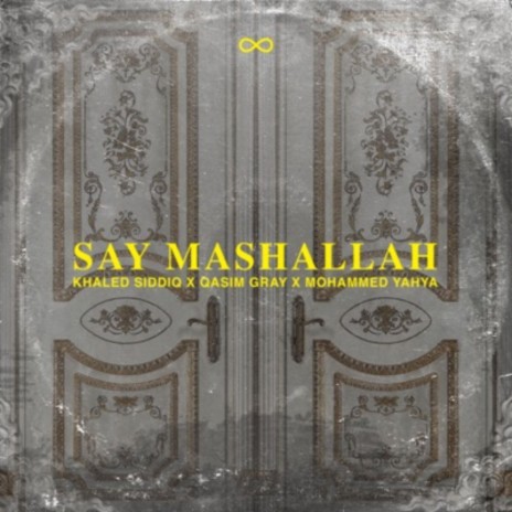 Say Mashallah ft. MOHAMMED YAHYA & Qasim Gray | Boomplay Music