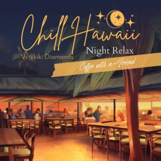 Chill Hawaii: Night Relax - Coffee with a Friend